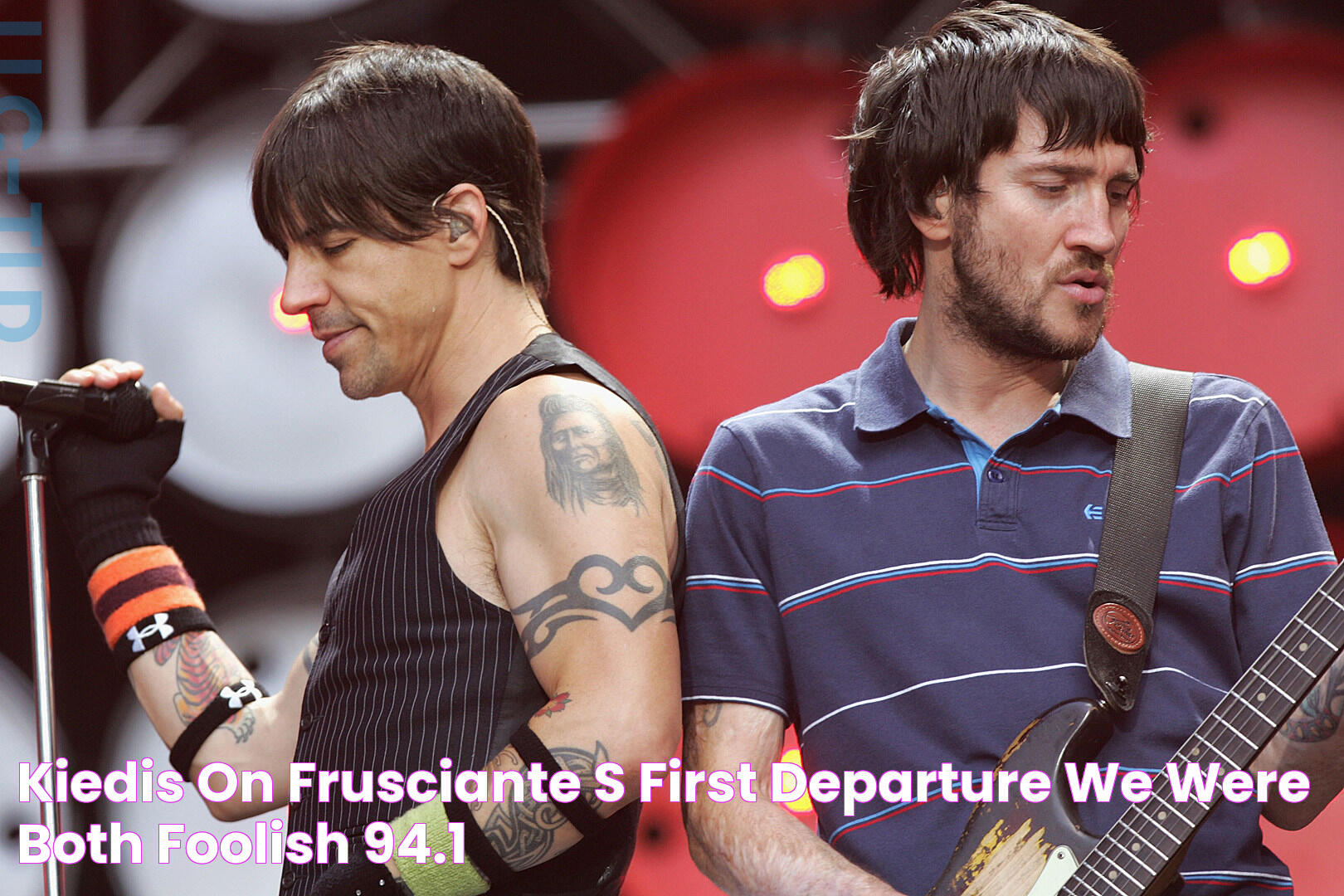 Kiedis on Frusciante’s First Departure We Were Both Foolish’ 94.1