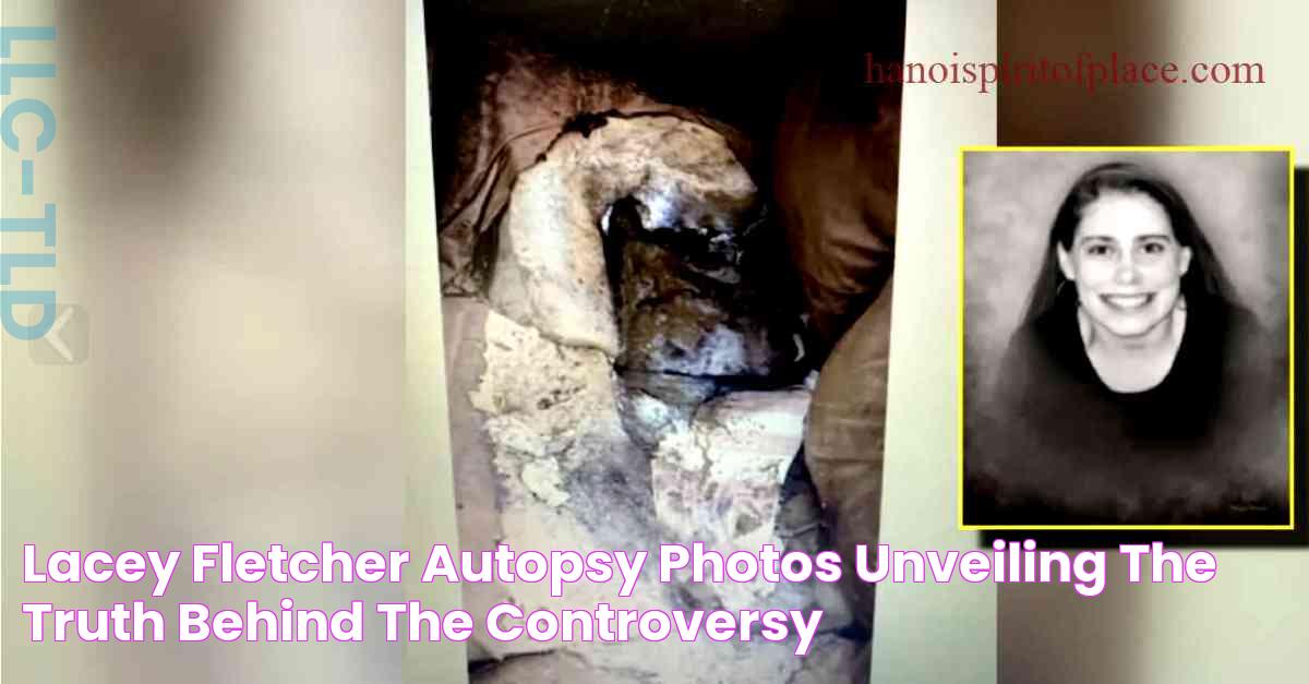 Lacey Fletcher Autopsy Photos Unveiling the Truth Behind the Controversy