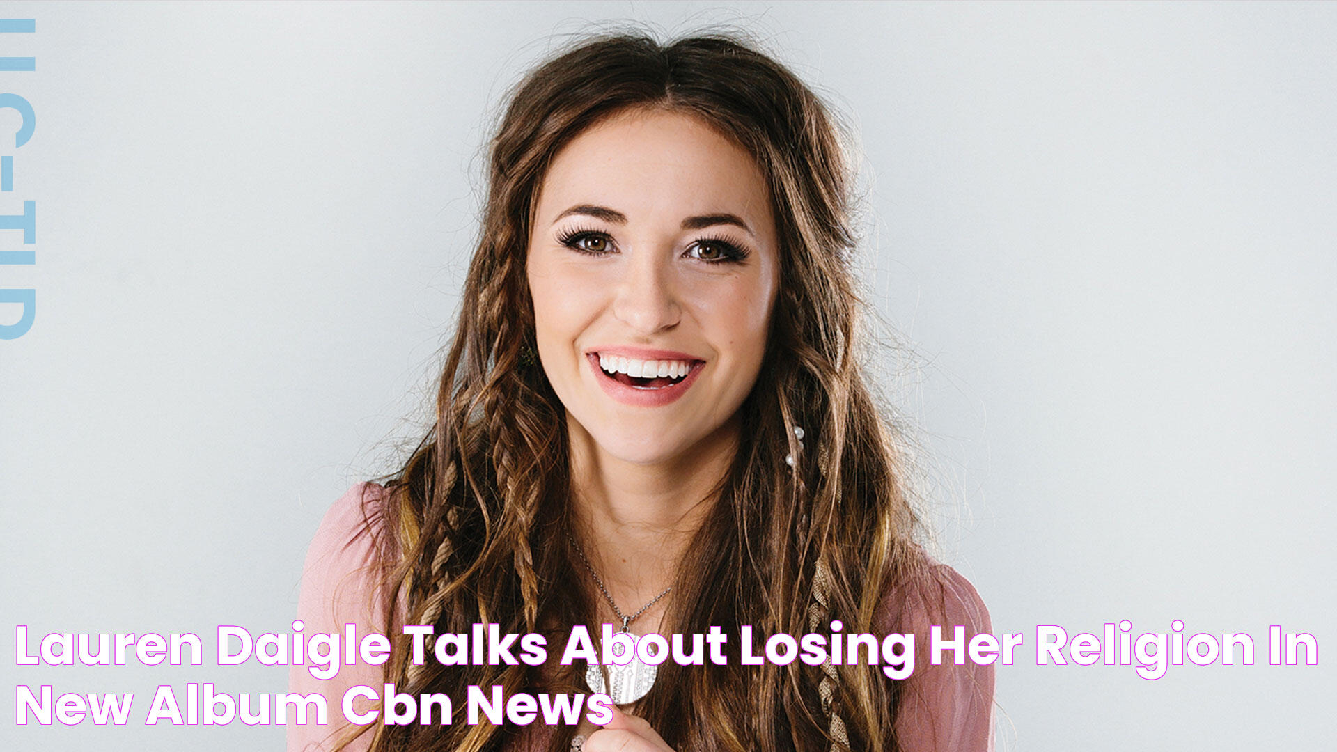 Lauren Daigle Talks About 'Losing Her Religion' in New Album CBN News