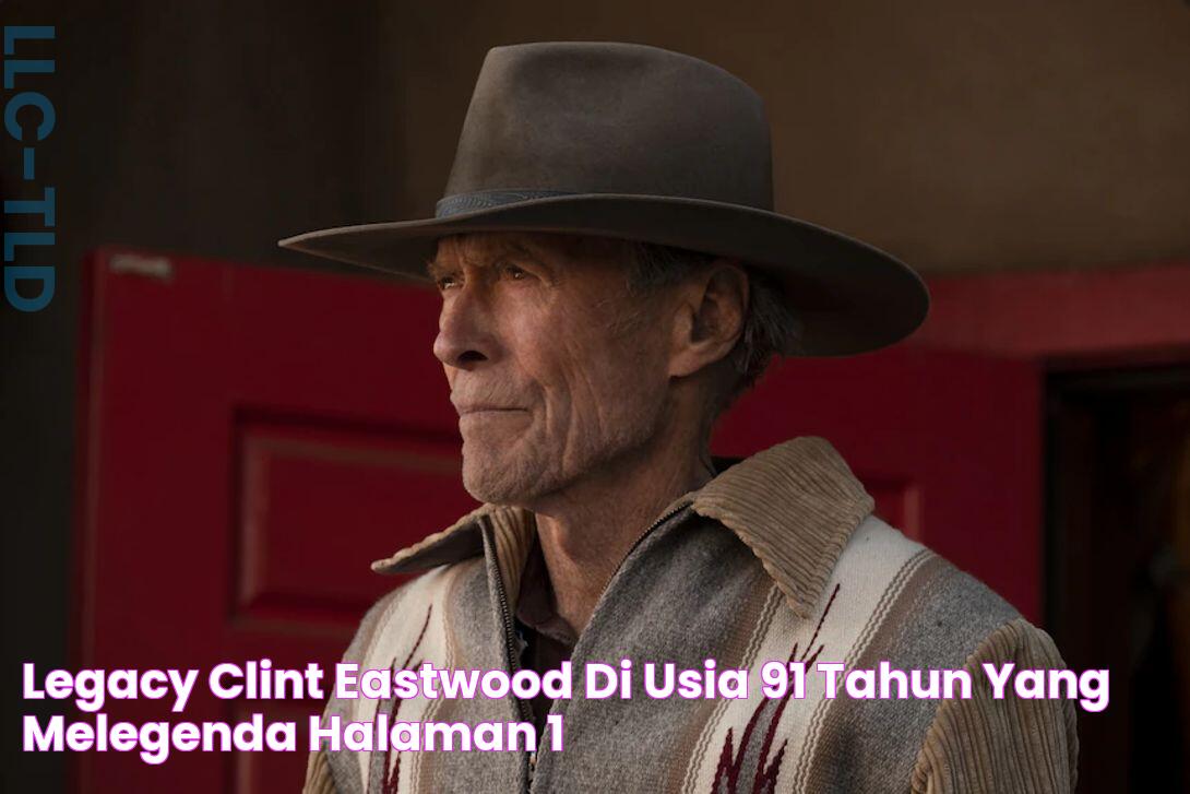 Legacy Clint Eastwood di Usia 91 Tahun yang Melegenda Halaman 1