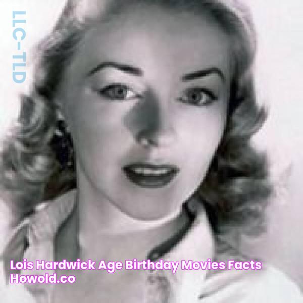 Lois Hardwick Age, Birthday, Movies & Facts HowOld.co