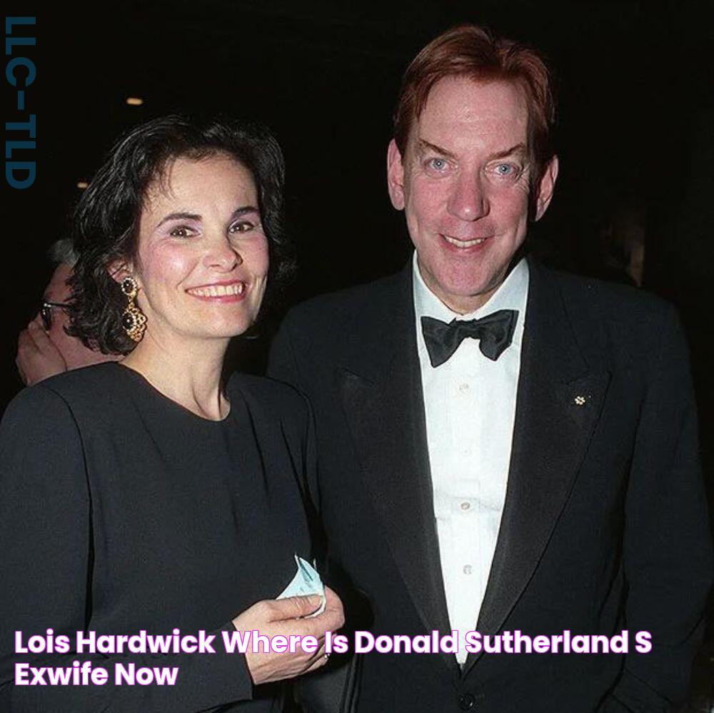 Lois Hardwick Where is Donald Sutherland's exwife now?