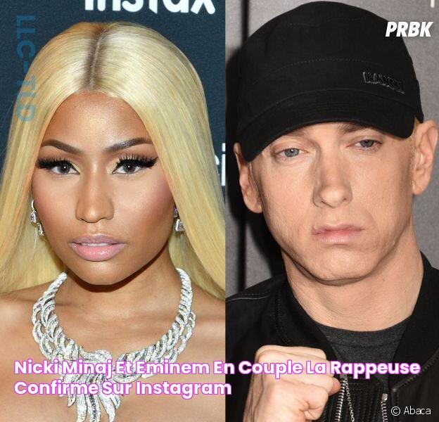 Nicki Minaj et Eminem en couple la rappeuse confirme sur Instagram