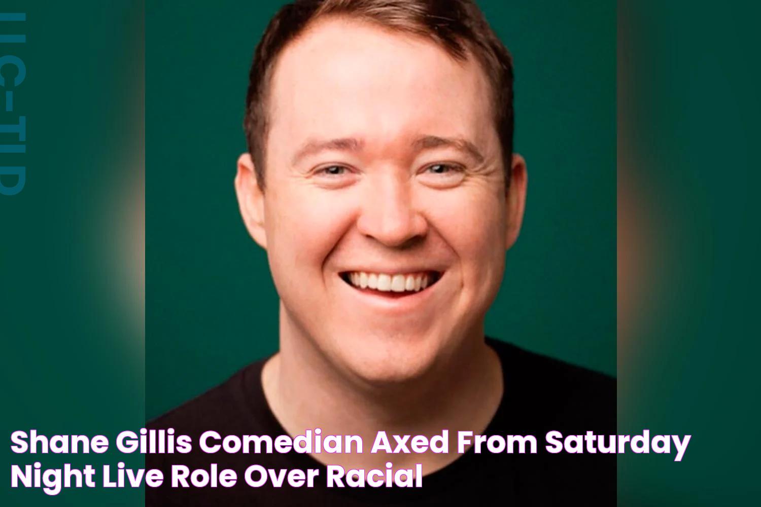 Shane Gillis Comedian axed from Saturday Night Live role over racial