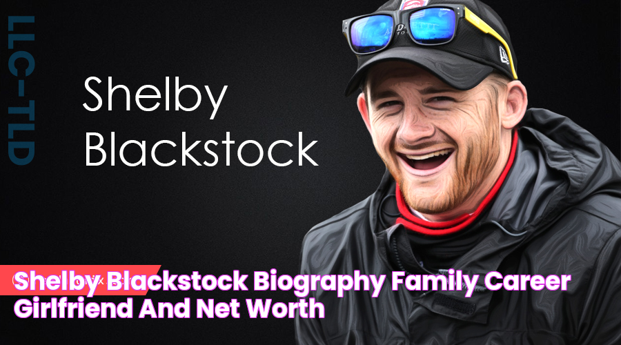 Shelby Blackstock Biography, Family, Career, Girlfriend, and Net Worth