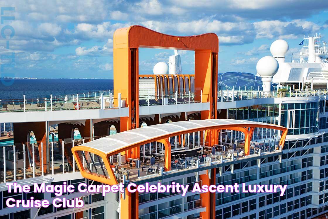 The Magic Carpet Celebrity Ascent Luxury Cruise Club