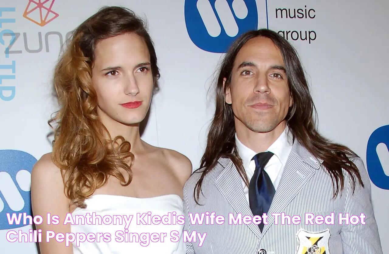 Who Is Anthony Kiedis Wife Meet The Red Hot Chili Peppers Singer S My