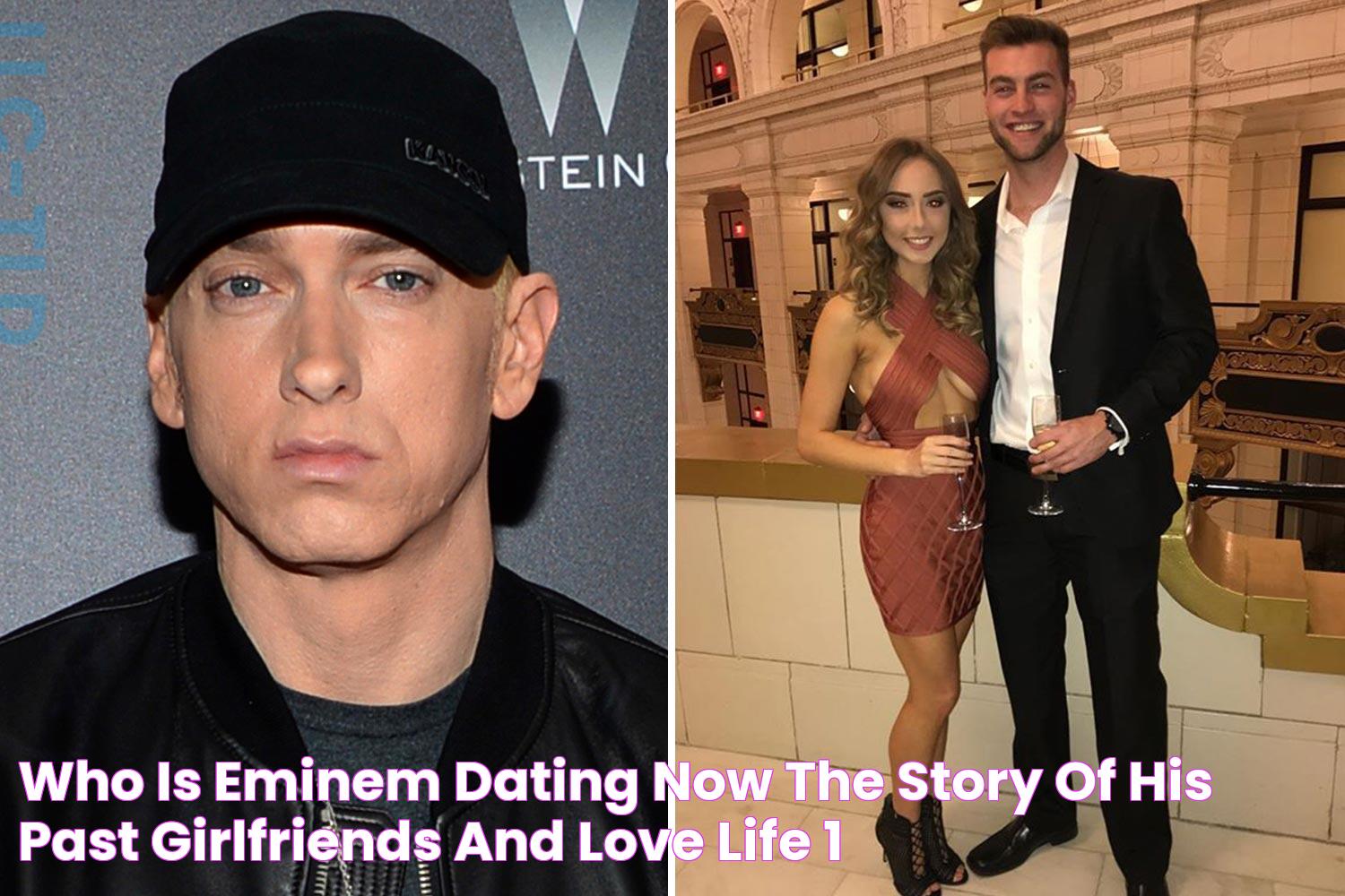 Who Is Eminem Dating Now? The Story of His past Girlfriends and Love Life