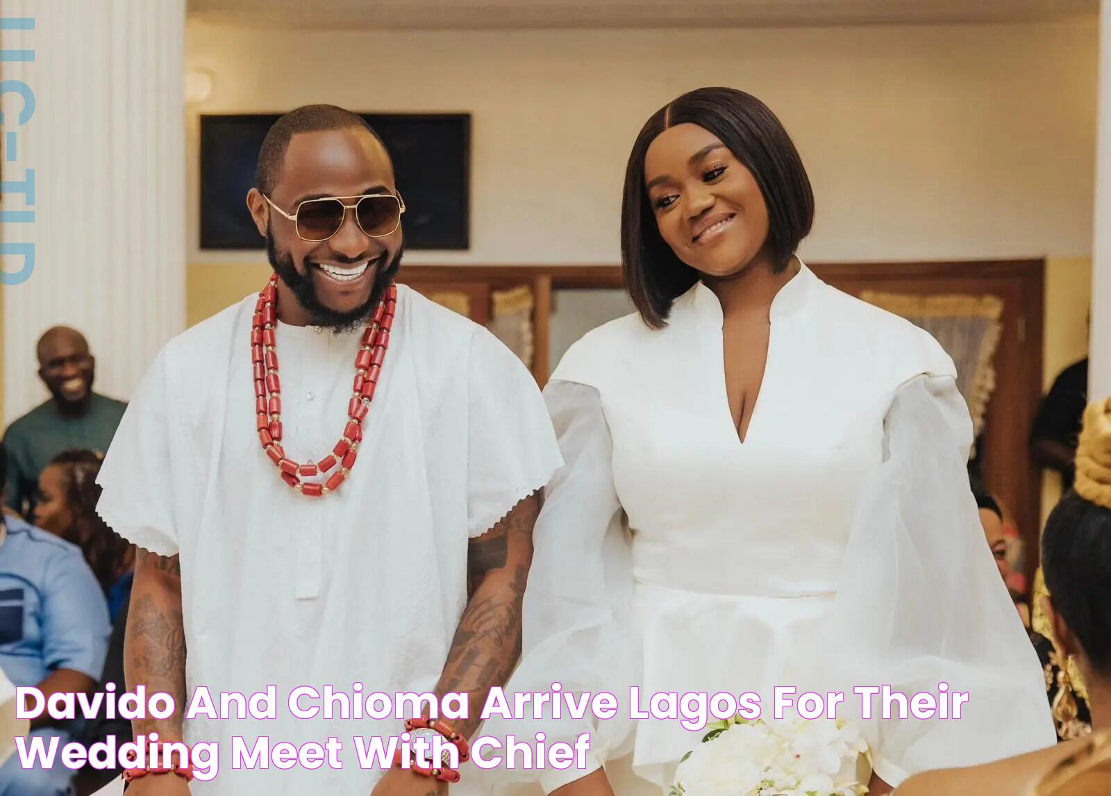 Davido and Chioma Arrive Lagos for Their Wedding, Meet with Chief