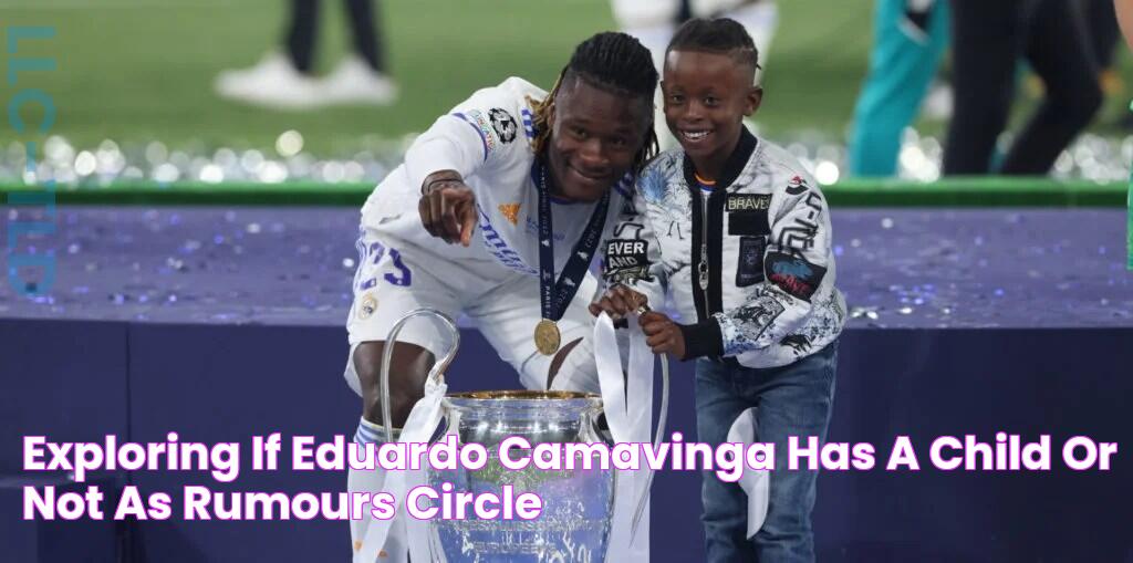 Exploring if Eduardo Camavinga has a child or not as rumours circle