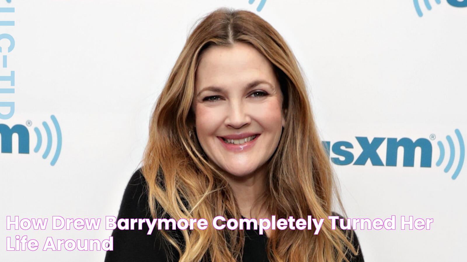 How Drew Barrymore Completely Turned Her Life Around