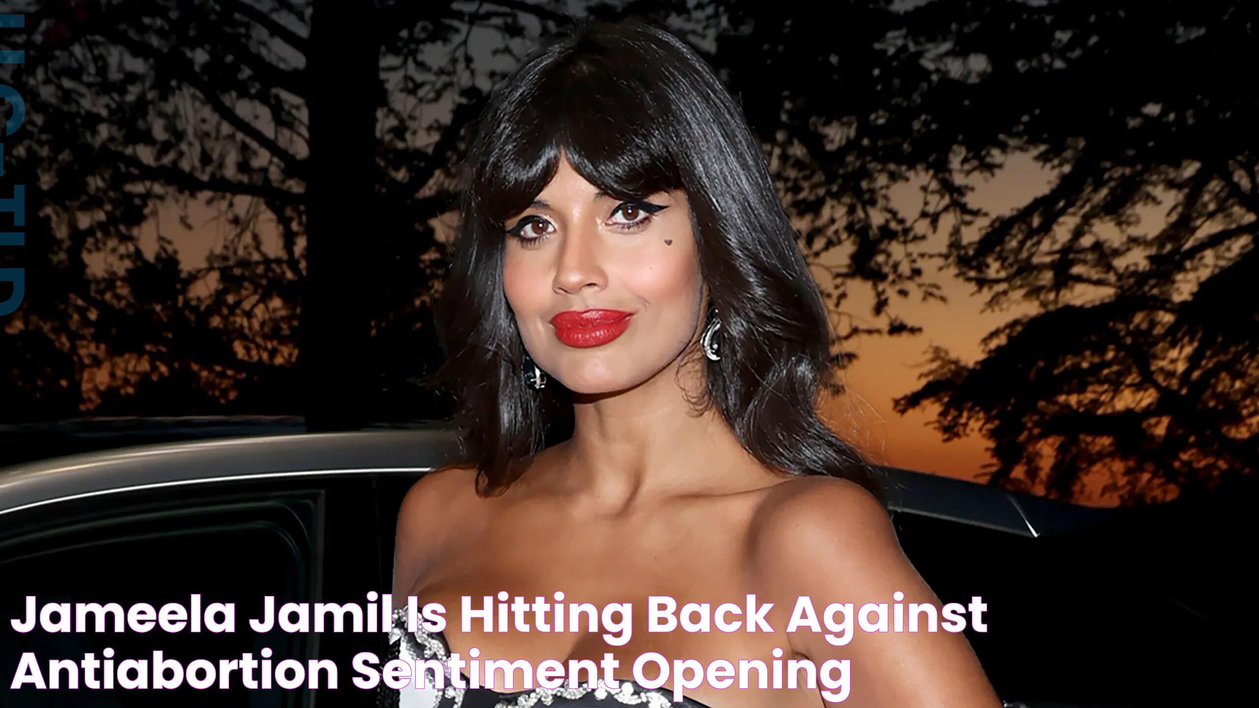 Jameela Jamil Is Hitting Back Against AntiAbortion Sentiment, Opening