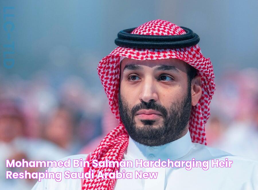 Mohammed bin Salman, hardcharging heir reshaping Saudi Arabia New