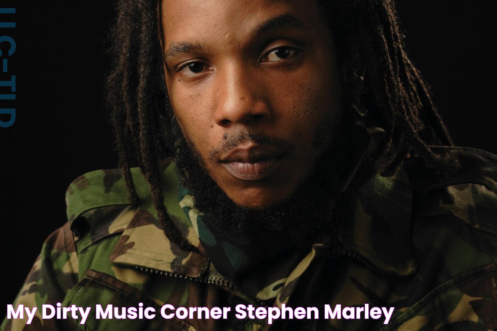 My dirty music corner STEPHEN MARLEY