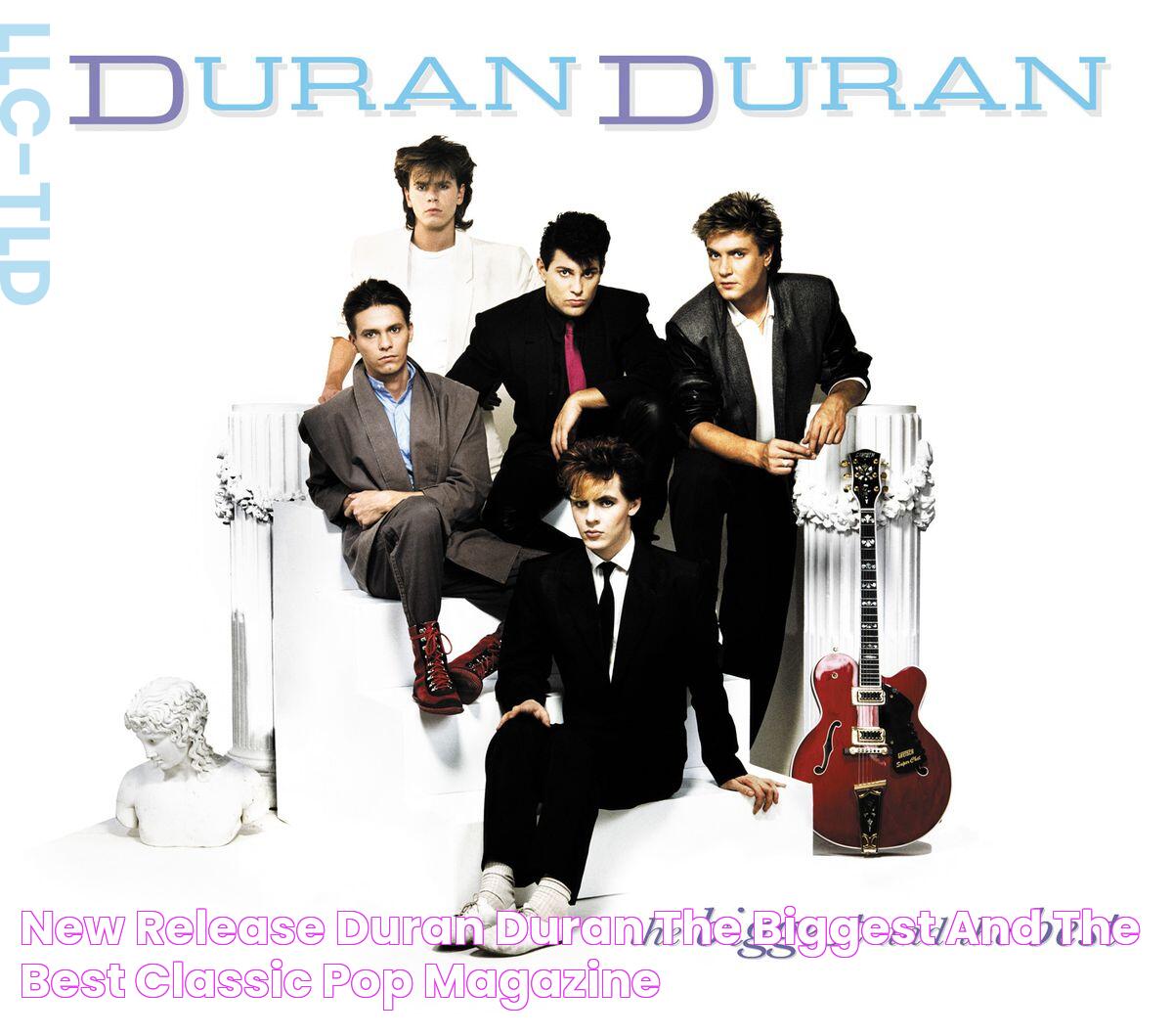 NEW RELEASE DURAN DURAN "THE BIGGEST AND THE BEST" Classic Pop Magazine