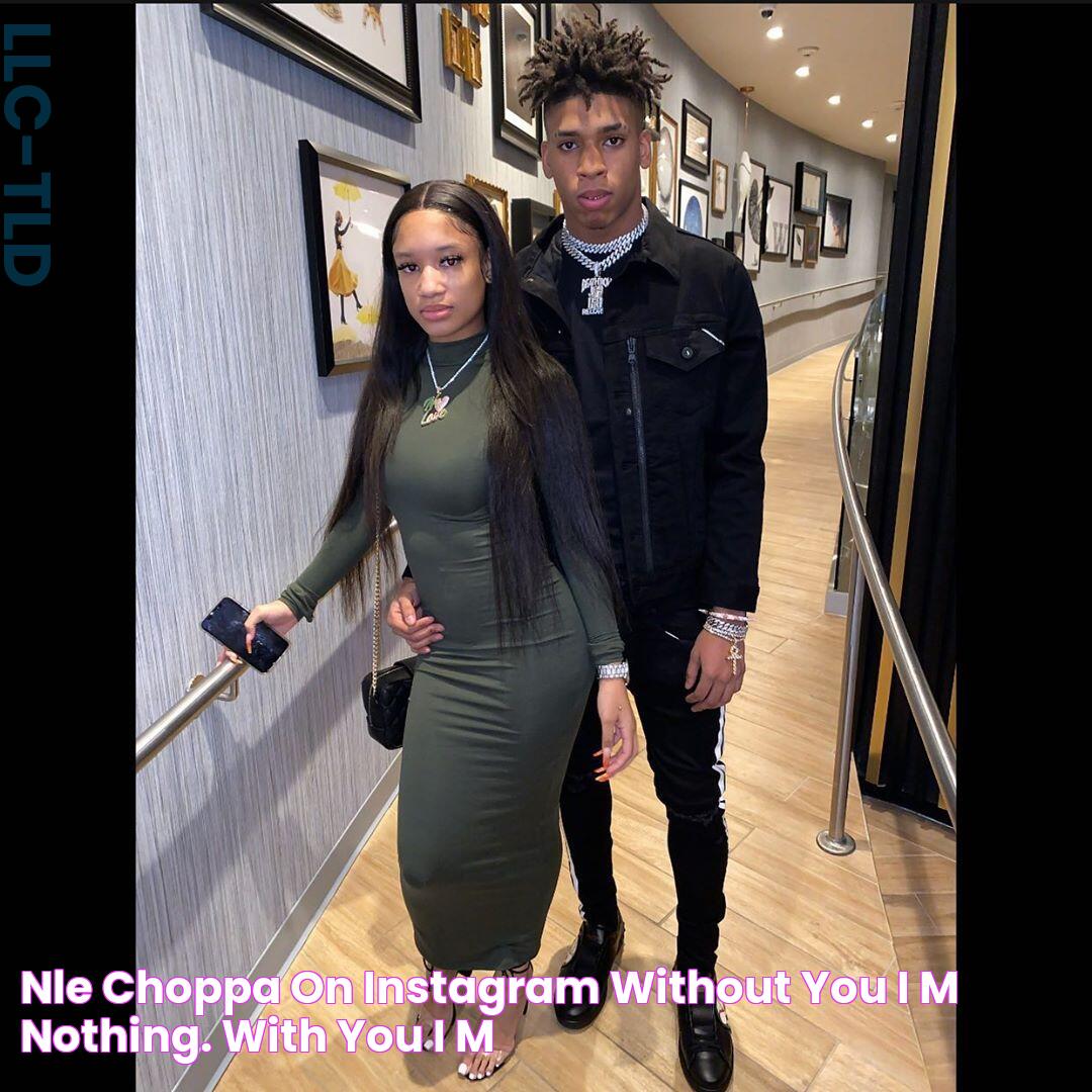 NLE CHOPPA 💔 on Instagram “Without you, I’m nothing. With you, I’m