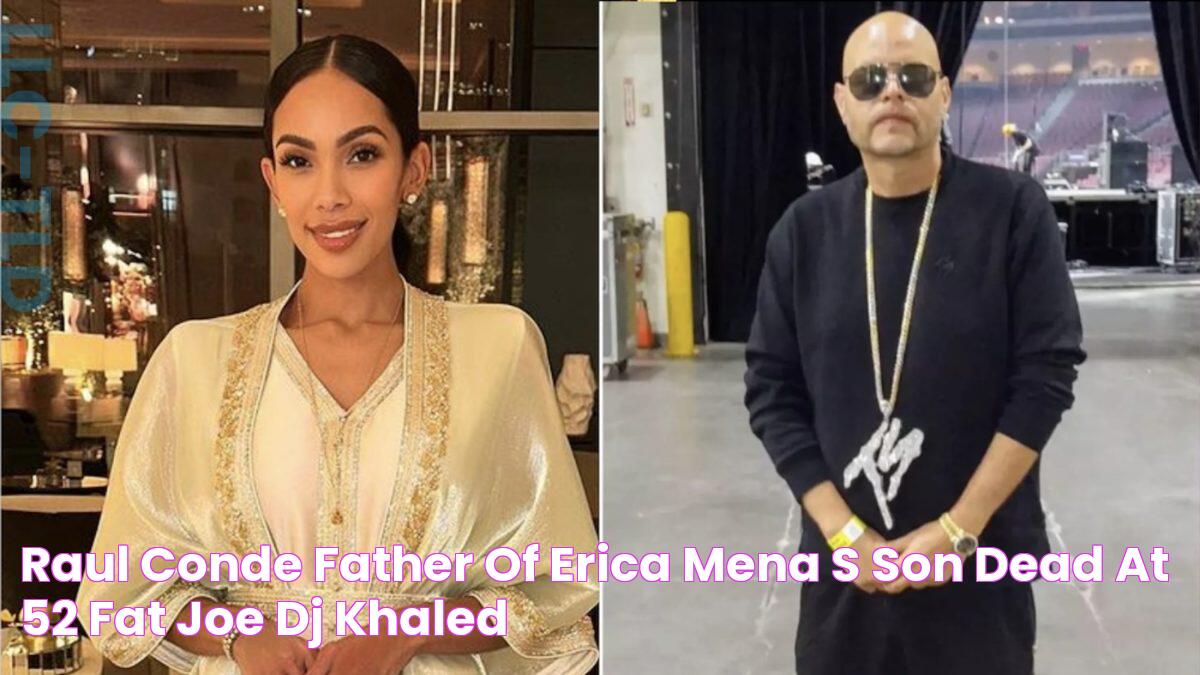 Raul Conde, Father Of Erica Mena's Son, Dead At 52, Fat Joe & DJ Khaled