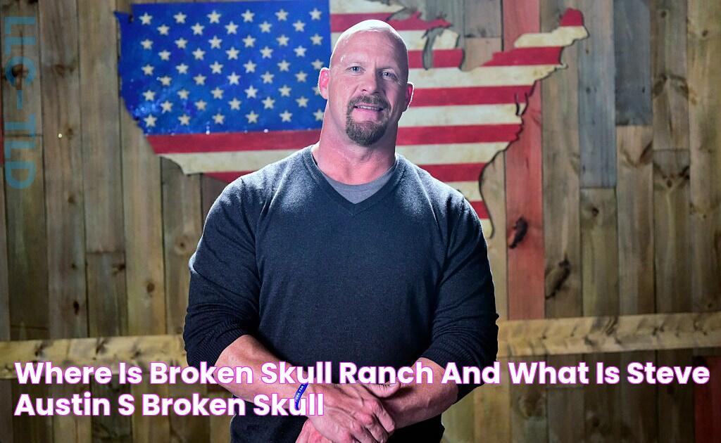 Where is Broken Skull Ranch and what is Steve Austin's Broken Skull