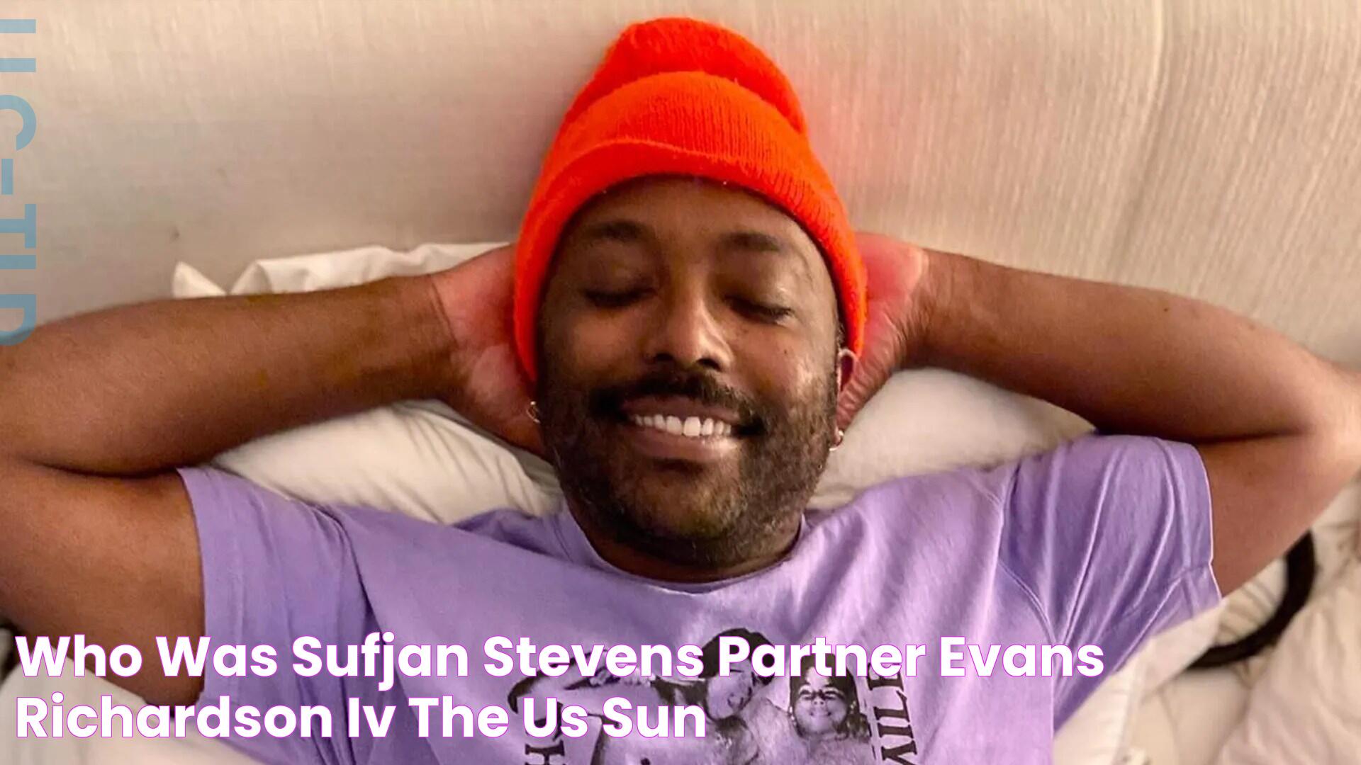 Who was Sufjan Stevens' partner, Evans Richardson IV? The US Sun