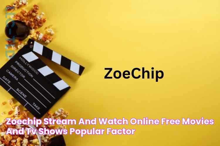 ZoeChip Stream and Watch Online Free Movies and TV shows Popular Factor