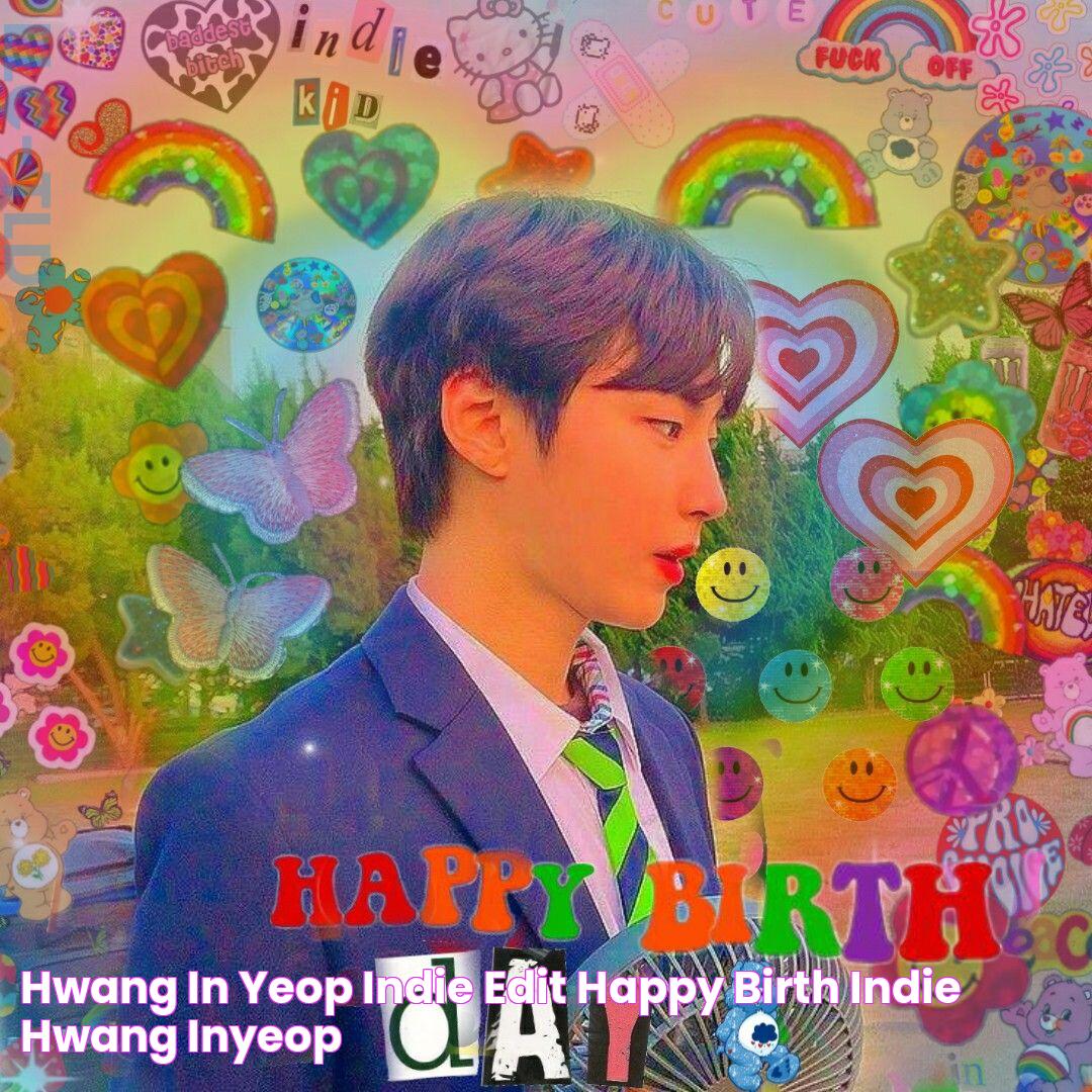 hwang in yeop indie edit Happy birth, Indie, Hwang inyeop