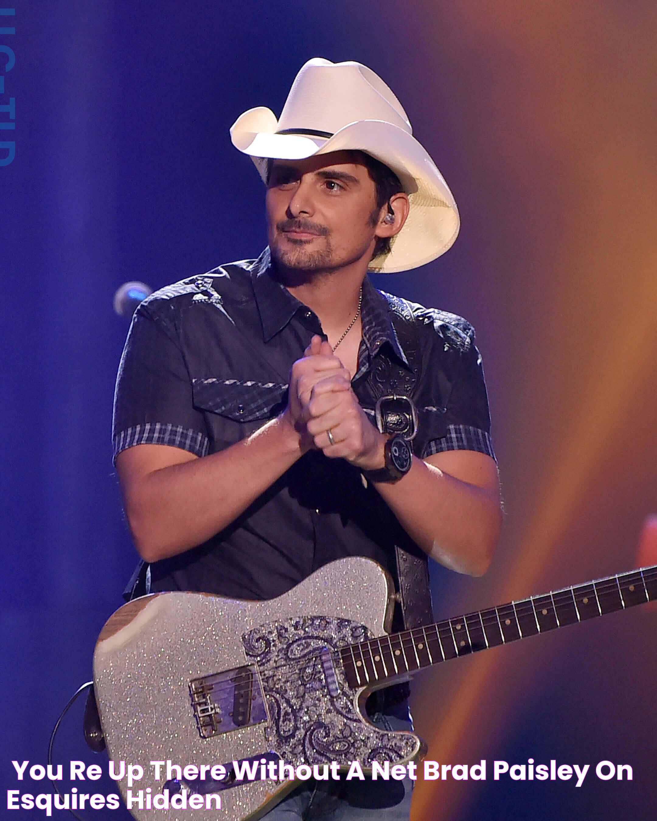 “You’re up there without a net!” Brad Paisley on Esquires, hidden