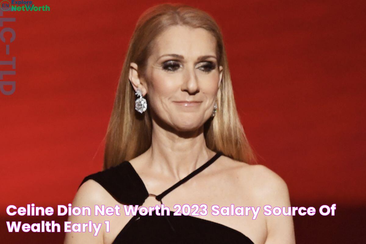 Celine Dion Net Worth 2023, Salary, Source Of Wealth, Early