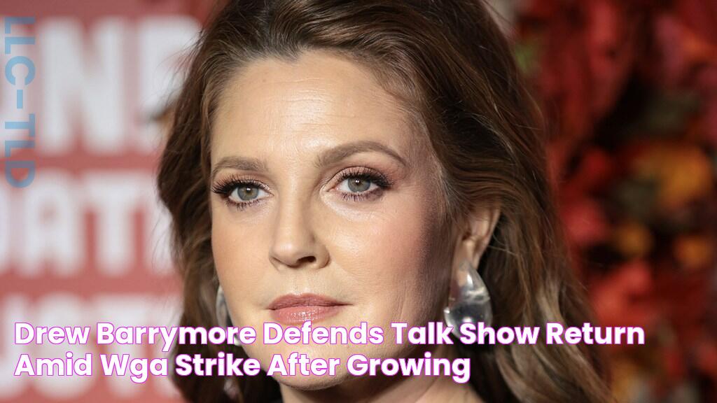 Drew Barrymore Defends Talk Show Return Amid WGA Strike After Growing