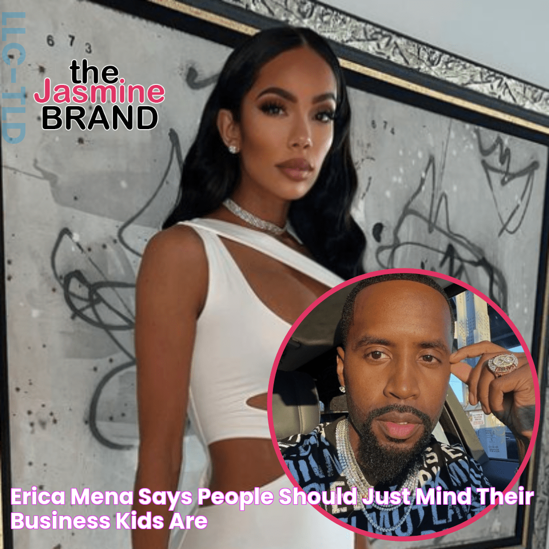 Erica Mena Says "People Should Just Mind Their Business, Kids Are