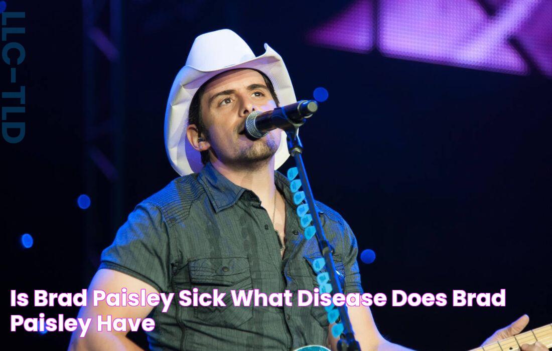 Is Brad Paisley Sick What Disease Does Brad Paisley Have?