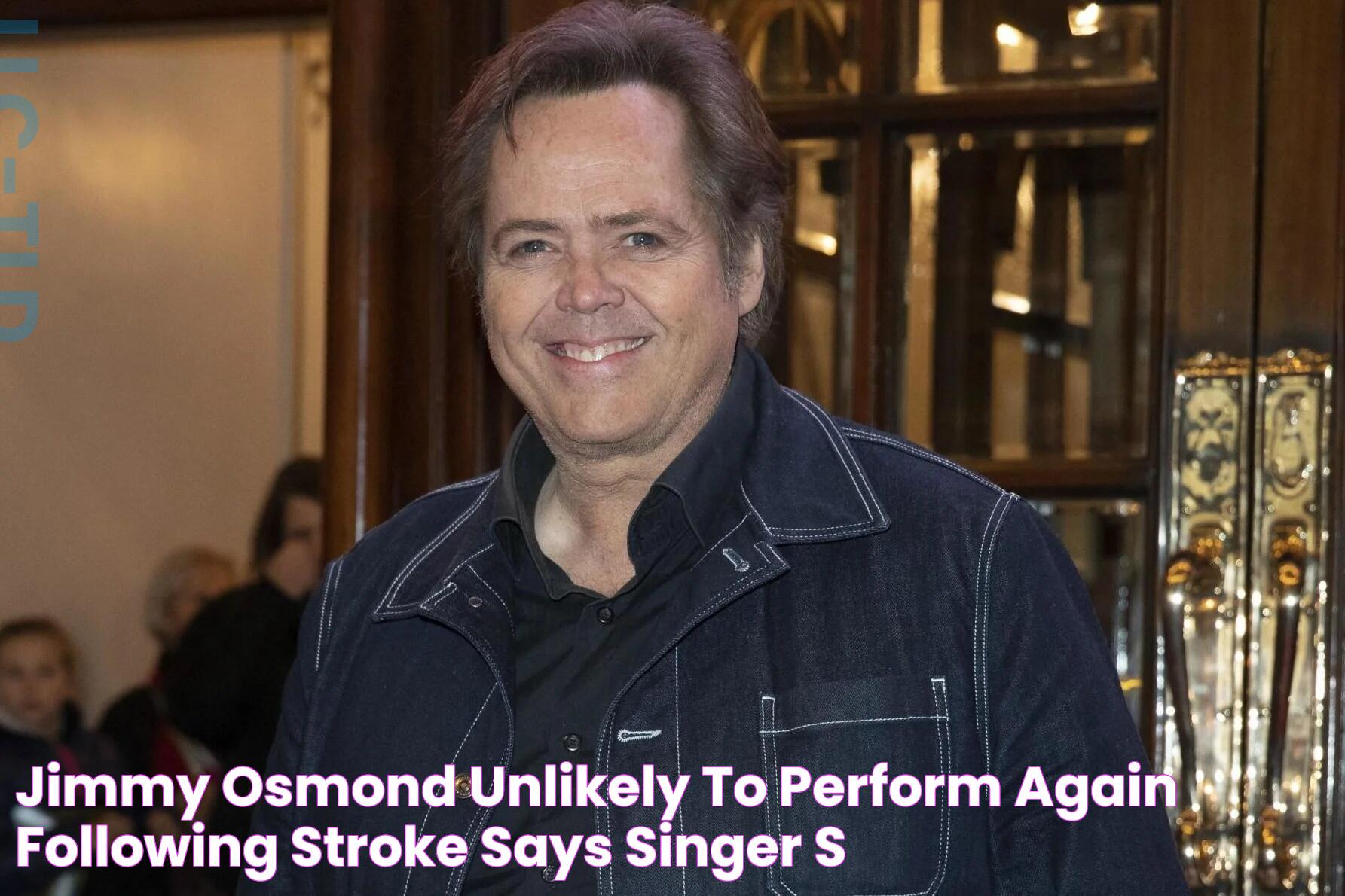 Jimmy Osmond unlikely to perform again following stroke, says singer's