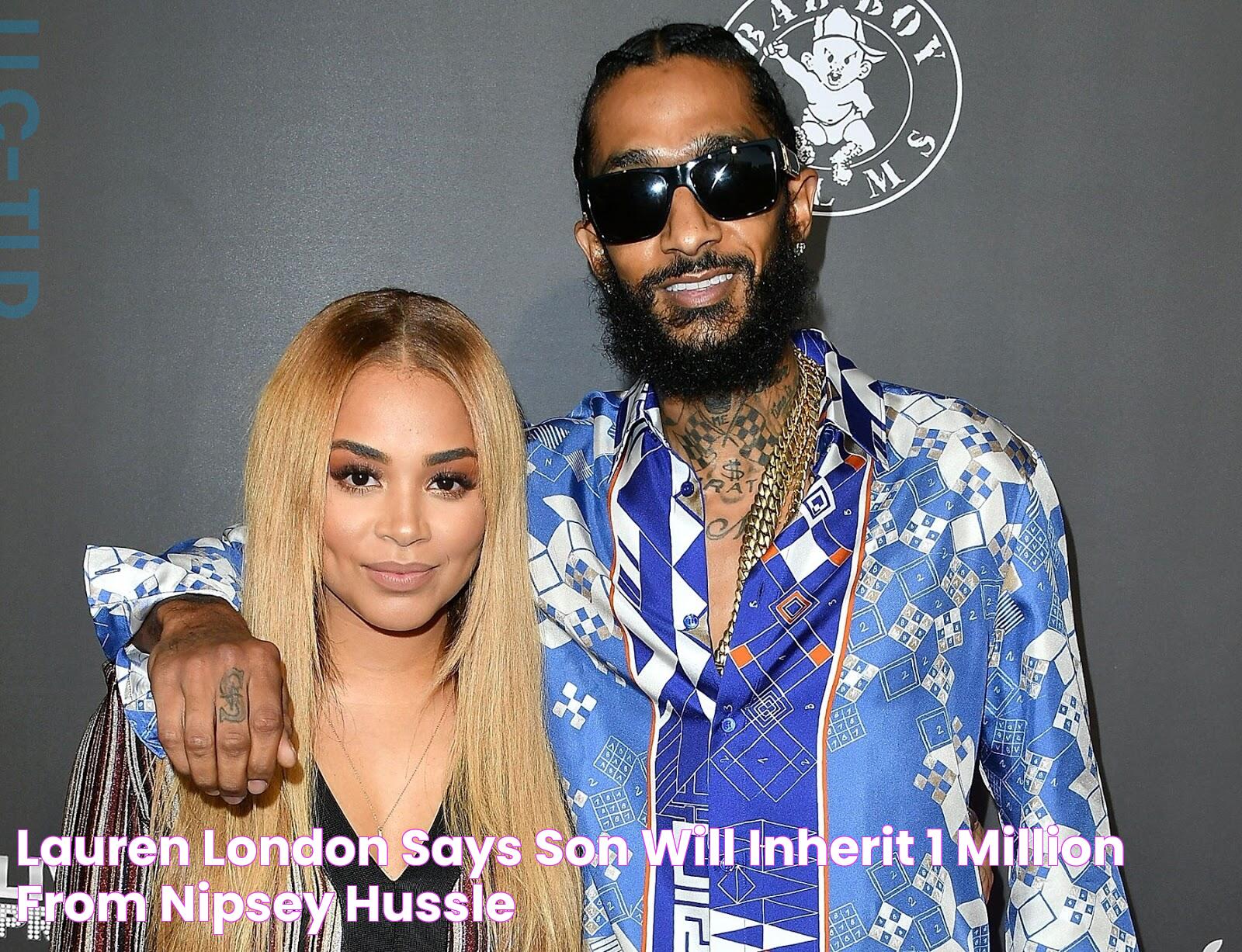 Lauren London Says Son Will Inherit 1 Million From Nipsey Hussle