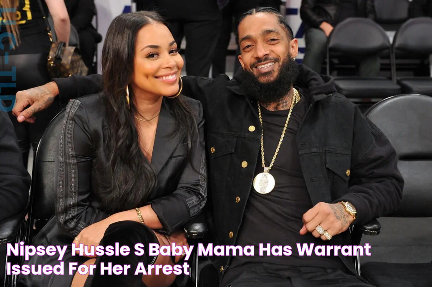 Nipsey Hussle's Baby Mama Has Warrant Issued For Her Arrest