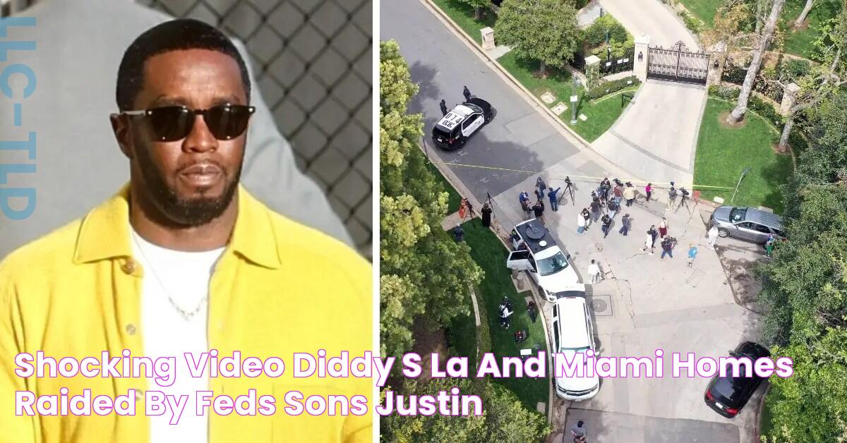 SHOCKING VIDEO Diddy's LA and Miami Homes Raided by Feds, Sons Justin