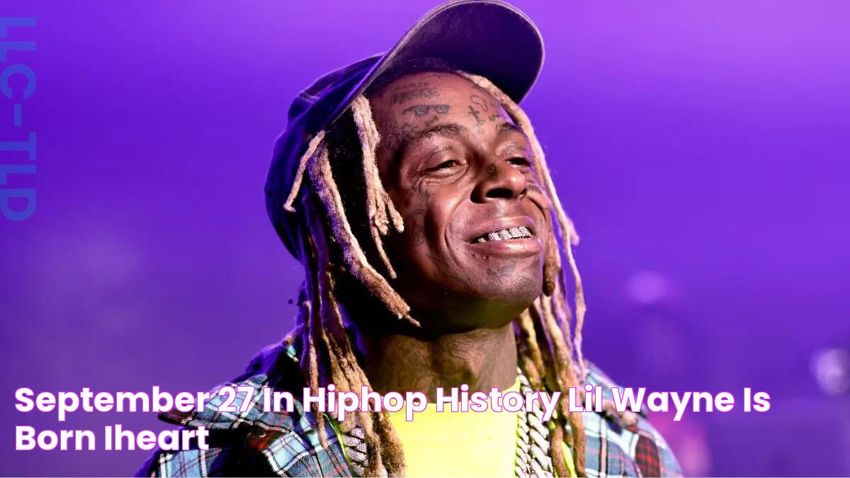 September 27 In HipHop History Lil Wayne Is Born iHeart