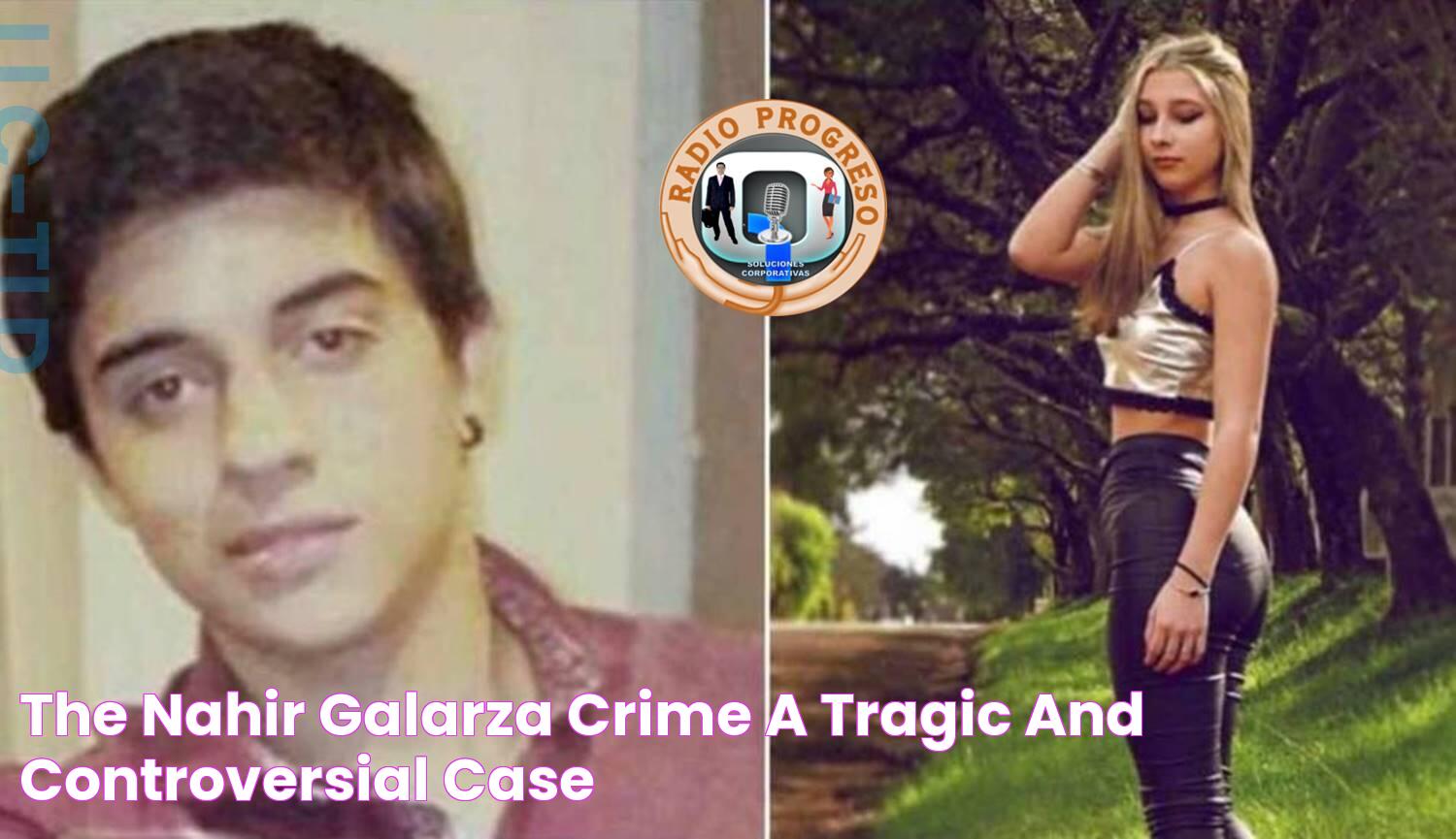 The Nahir Galarza Crime A Tragic And Controversial Case