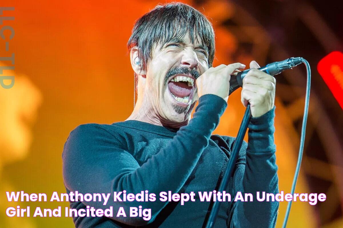 When Anthony Kiedis Slept With An Underage Girl And Incited A Big