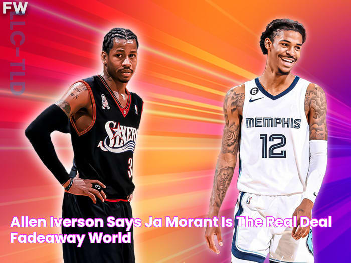 Allen Iverson Says Ja Morant Is 'The Real Deal' Fadeaway World