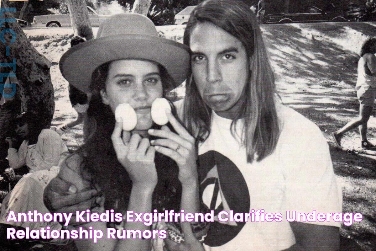 Anthony Kiedis’ ExGirlfriend Clarifies 'Underage Relationship' Rumors