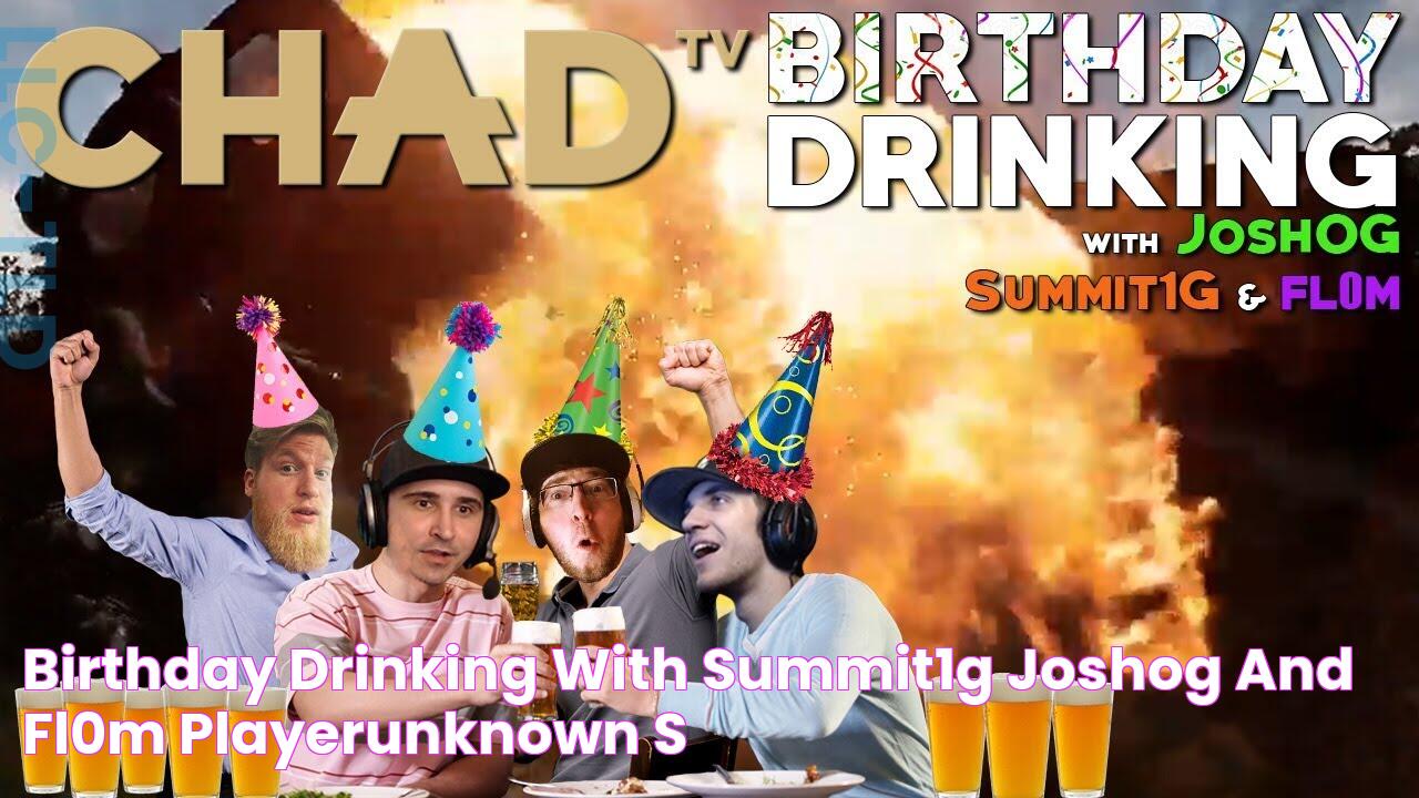 BIRTHDAY DRINKING with SUMMIT1G, JOSHOG, and FL0M PlayerUnknown's