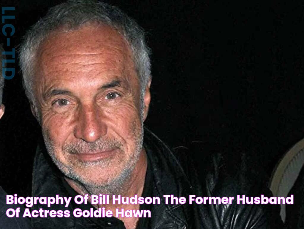 Biography of Bill Hudson The Former Husband of Actress Goldie Hawn