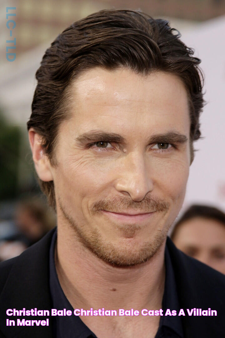 Christian Bale Christian Bale cast as a villain in Marvel