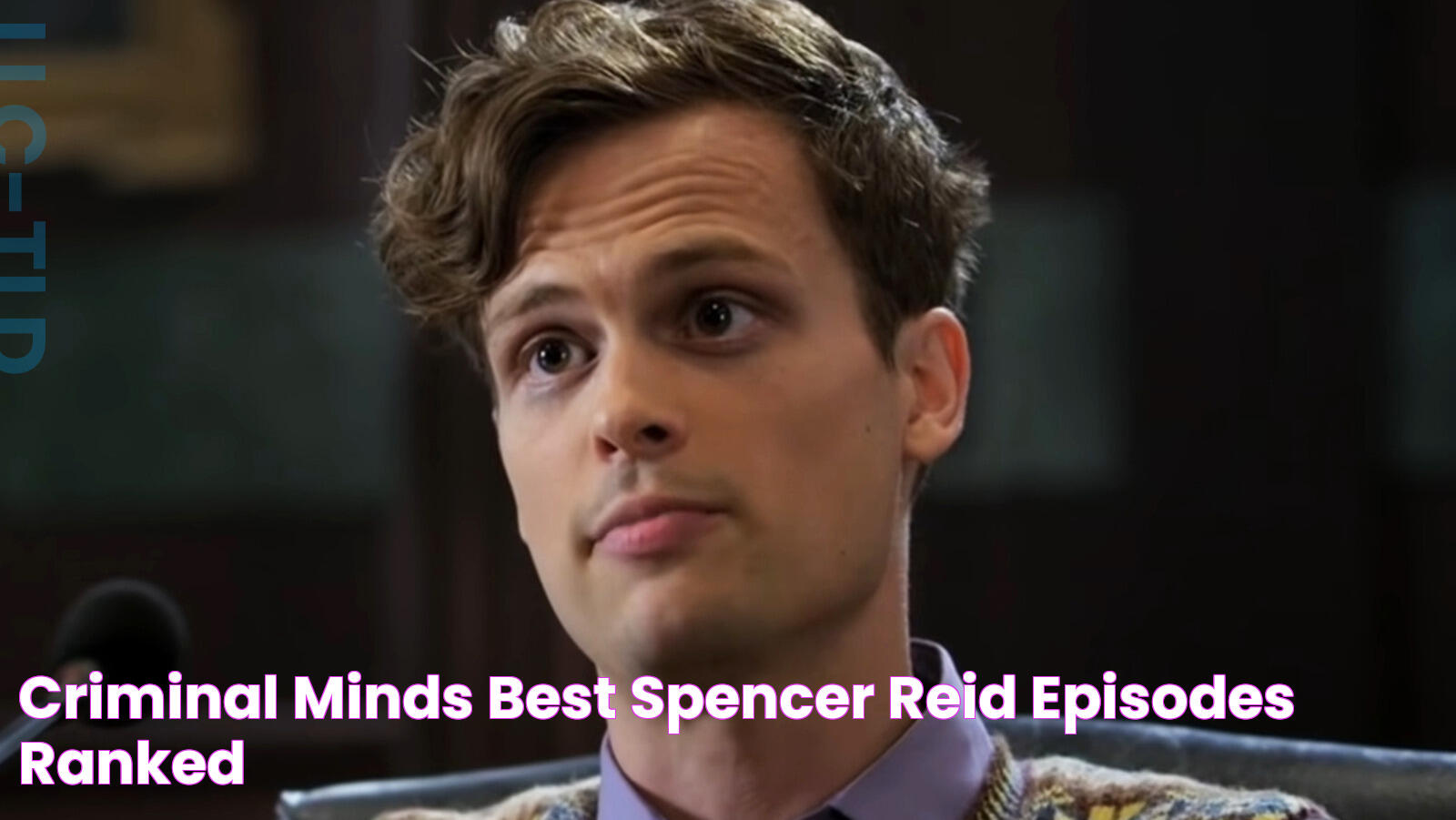 Criminal Minds Best Spencer Reid Episodes Ranked