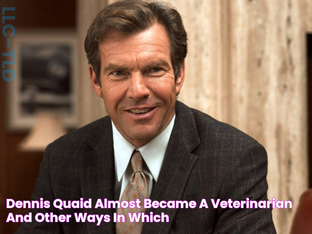 Dennis Quaid almost became a veterinarian — and other ways in which