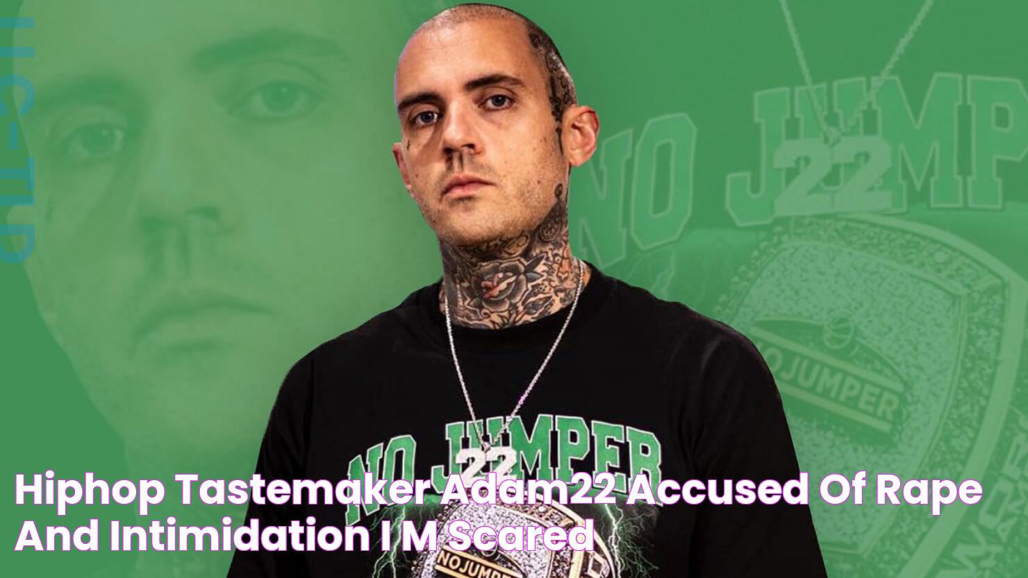 HipHop Tastemaker Adam22 Accused of Rape and Intimidation ‘I’m Scared