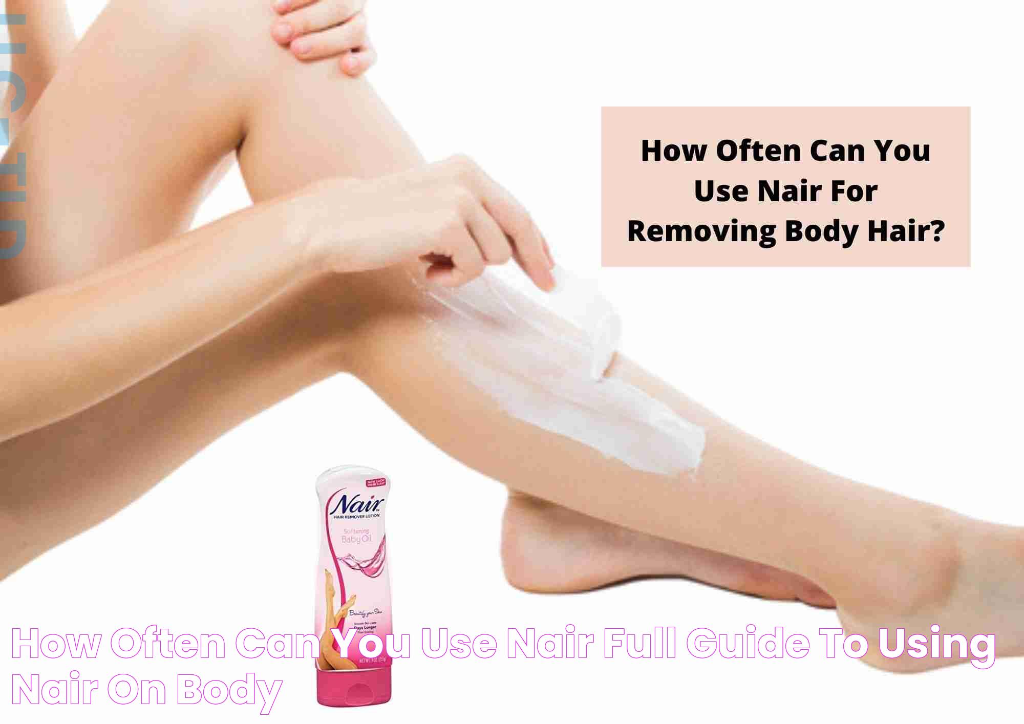 How Often Can You Use Nair Full Guide To Using Nair On Body