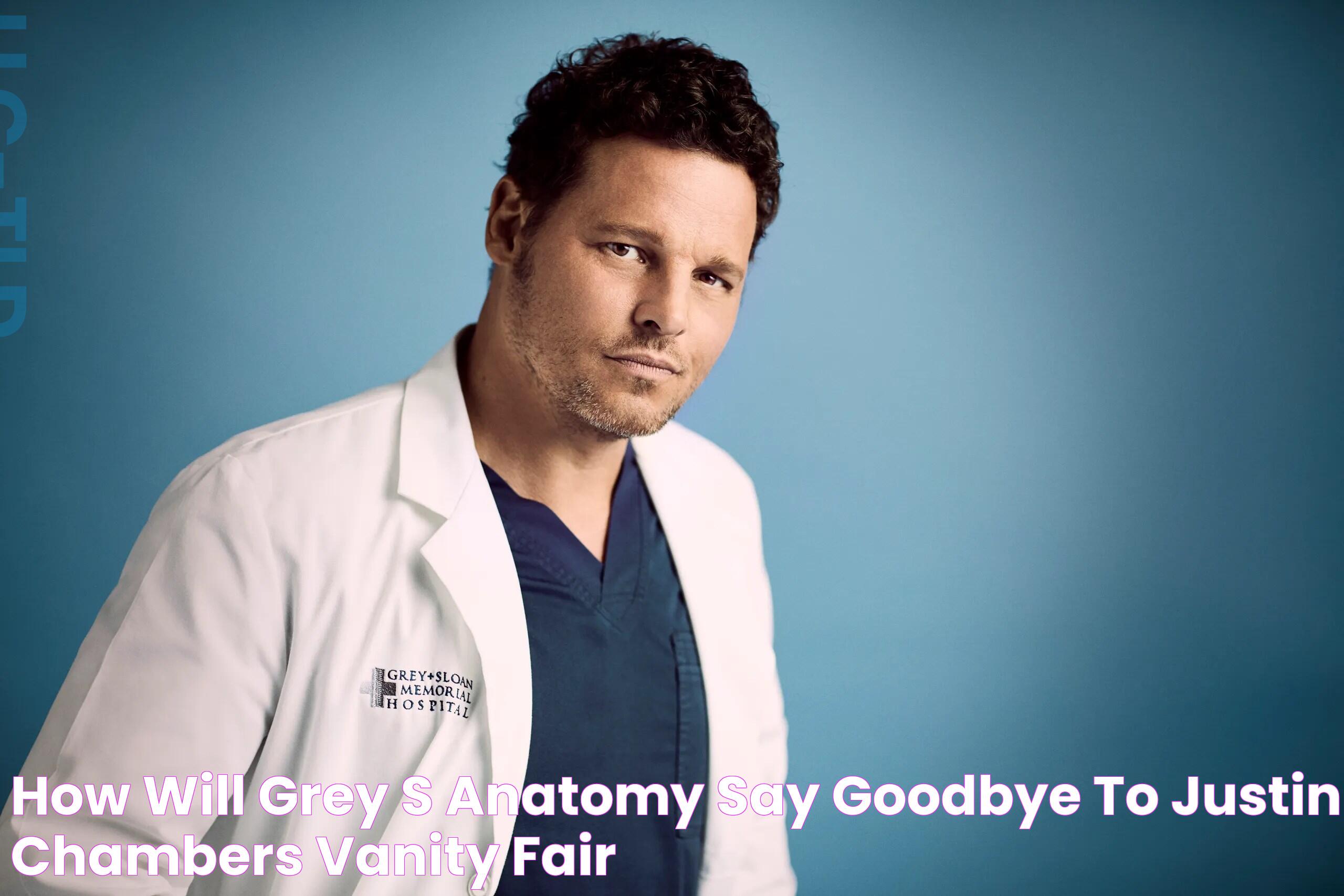 How Will Grey’s Anatomy Say Goodbye to Justin Chambers? Vanity Fair