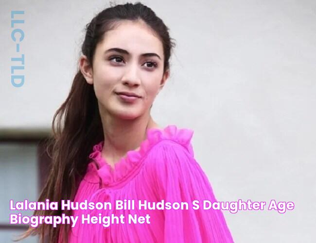 Lalania Hudson (Bill Hudson's Daughter) Age, Biography, Height, Net