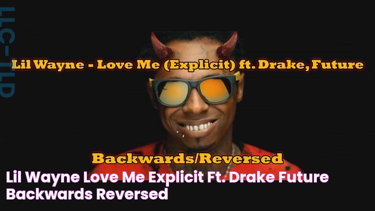 Lil Wayne Love Me (Explicit) ft. Drake, Future [BACKWARDS/REVERSED