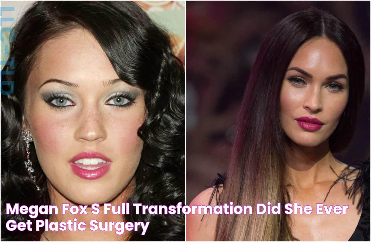 Megan Fox’s full transformation Did she ever get plastic surgery